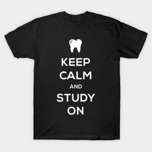 Keep Calm And Study On – Dental Student T-Shirt